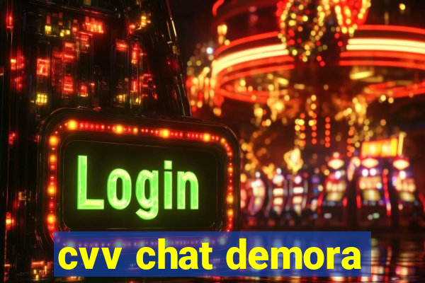 cvv chat demora